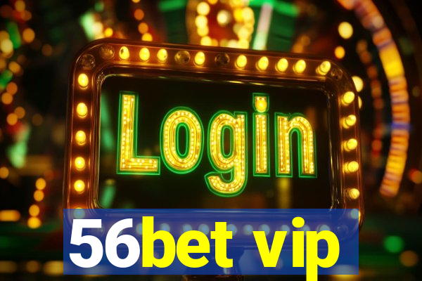 56bet vip